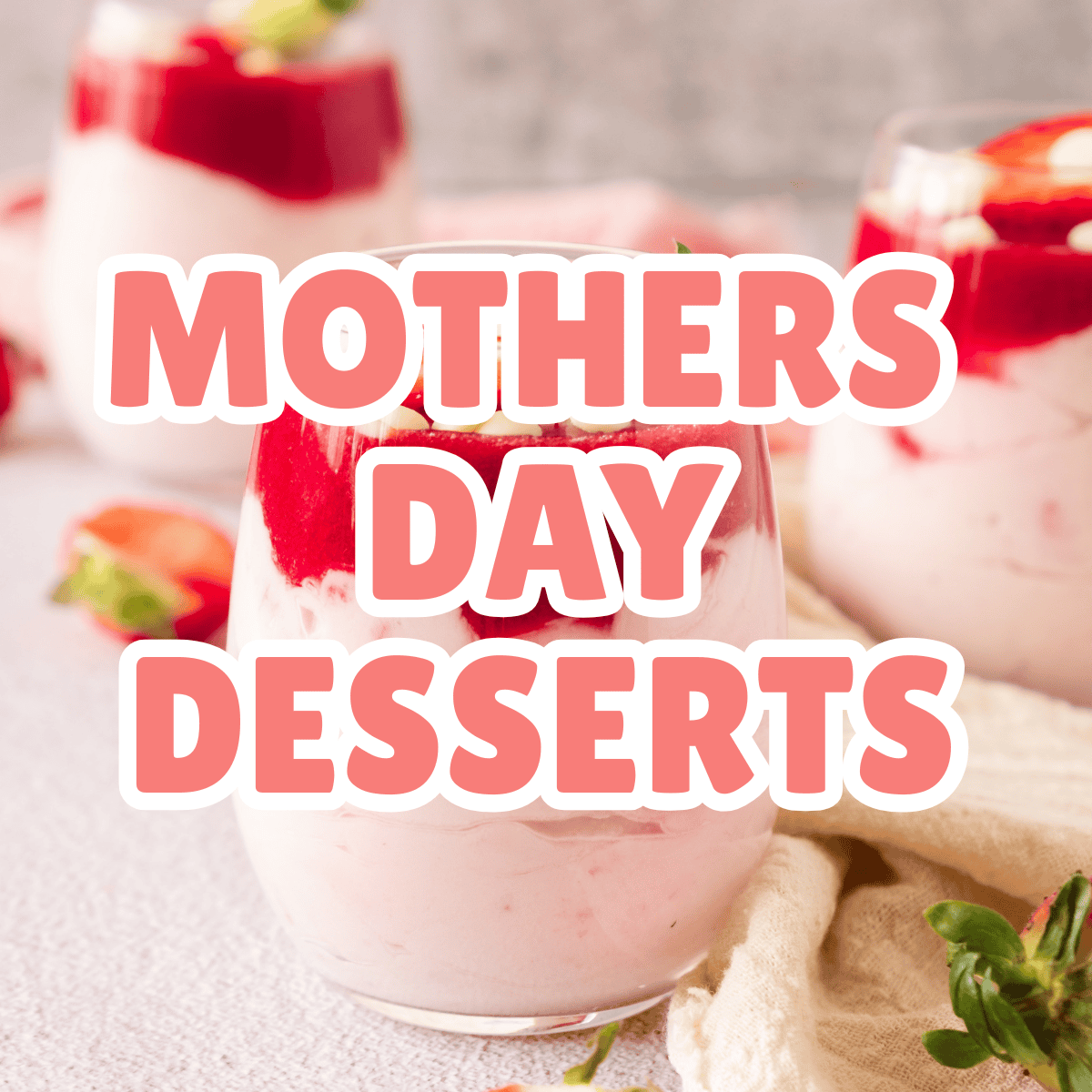 MOTHERS DAY DESSERTS